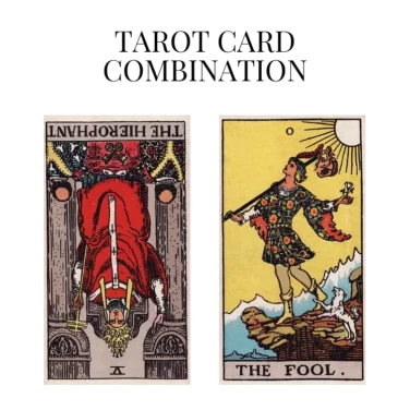 the hierophant reversed and the fool tarot cards combination meaning