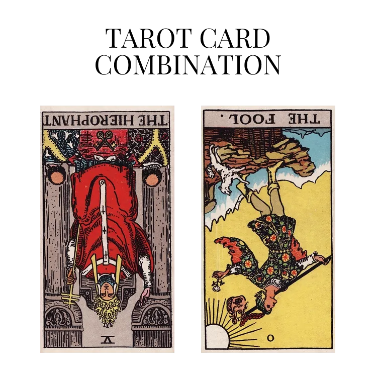 the hierophant reversed and the fool reversed tarot cards combination meaning