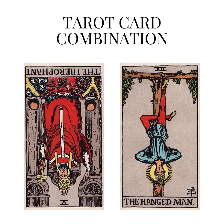 the hierophant reversed and the hanged man tarot cards combination meaning