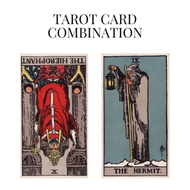 the hierophant reversed and the hermit tarot cards combination meaning