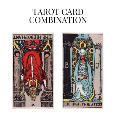 the hierophant reversed and the high priestess tarot cards combination meaning