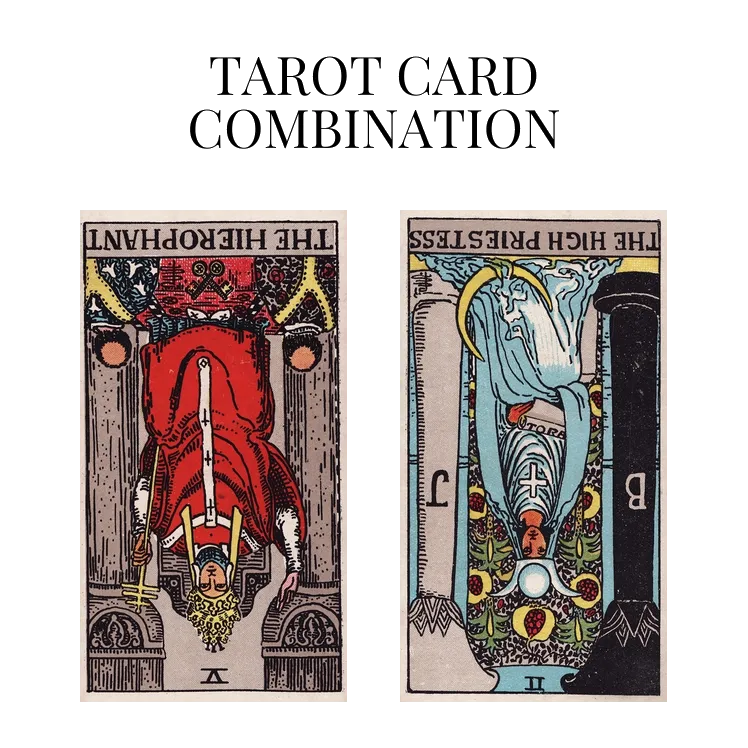 the hierophant reversed and the high priestess reversed tarot cards combination meaning