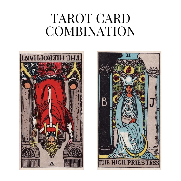 the hierophant reversed and the high priestess tarot cards combination meaning