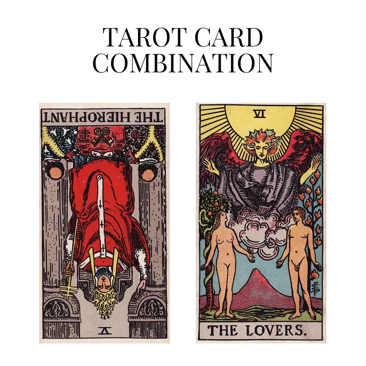 the hierophant reversed and the lovers tarot cards combination meaning