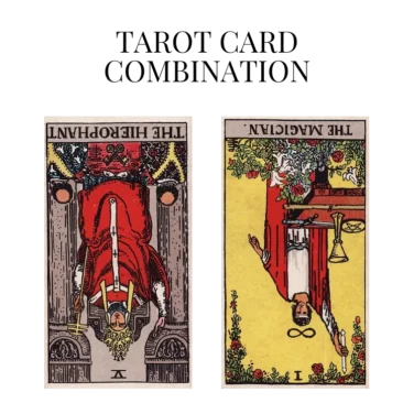 the hierophant reversed and the magician reversed tarot cards combination meaning