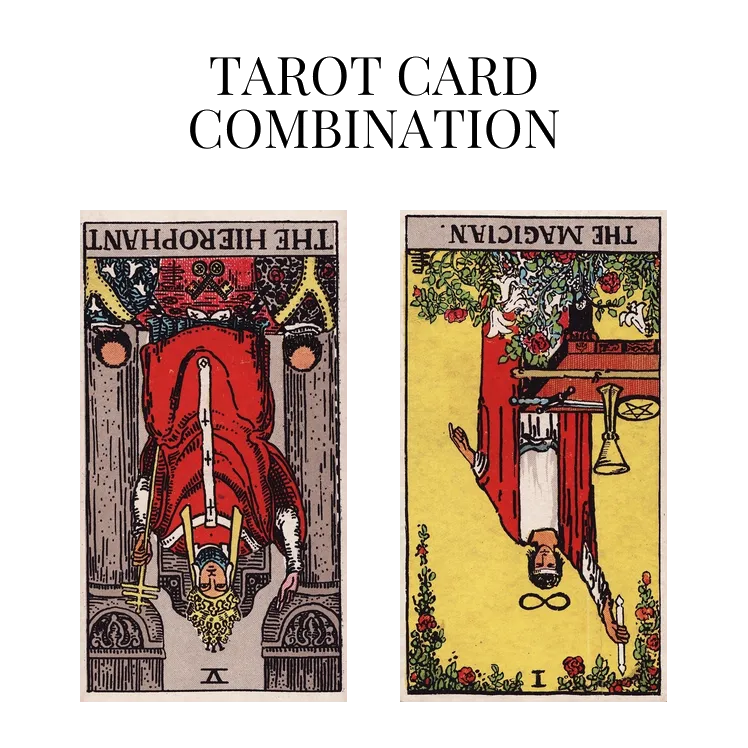 the hierophant reversed and the magician reversed tarot cards combination meaning