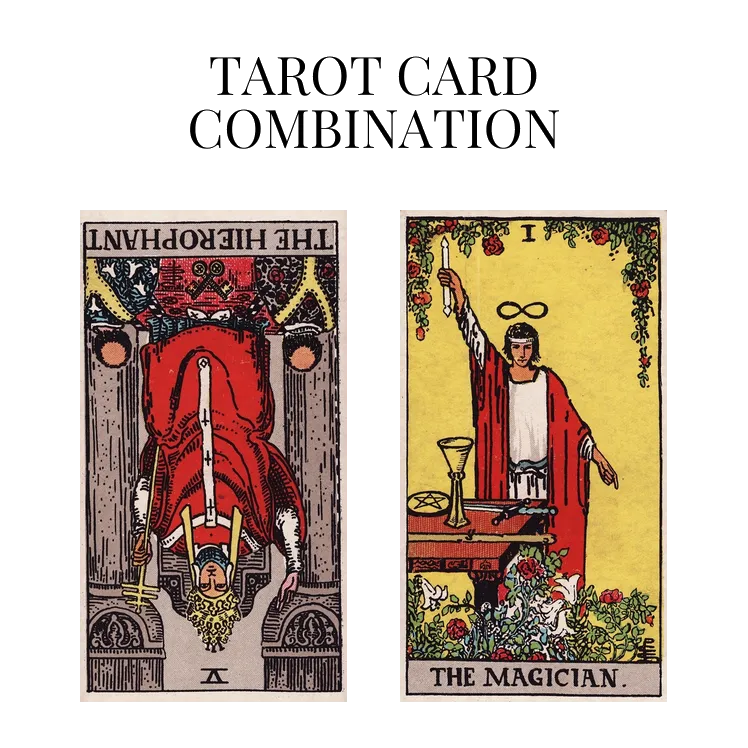 the hierophant reversed and the magician tarot cards combination meaning