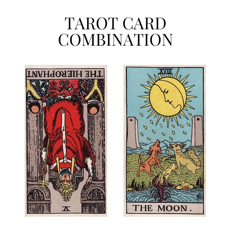 the hierophant reversed and the moon tarot cards combination meaning