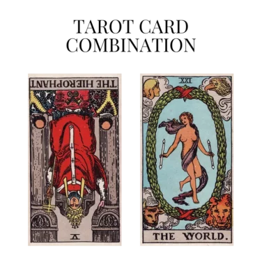 the hierophant reversed and the world tarot cards combination meaning