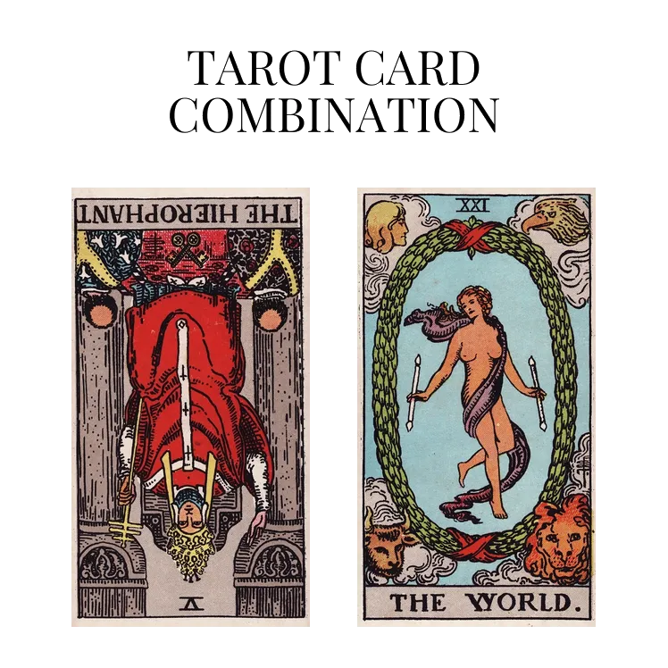 the hierophant reversed and the world tarot cards combination meaning