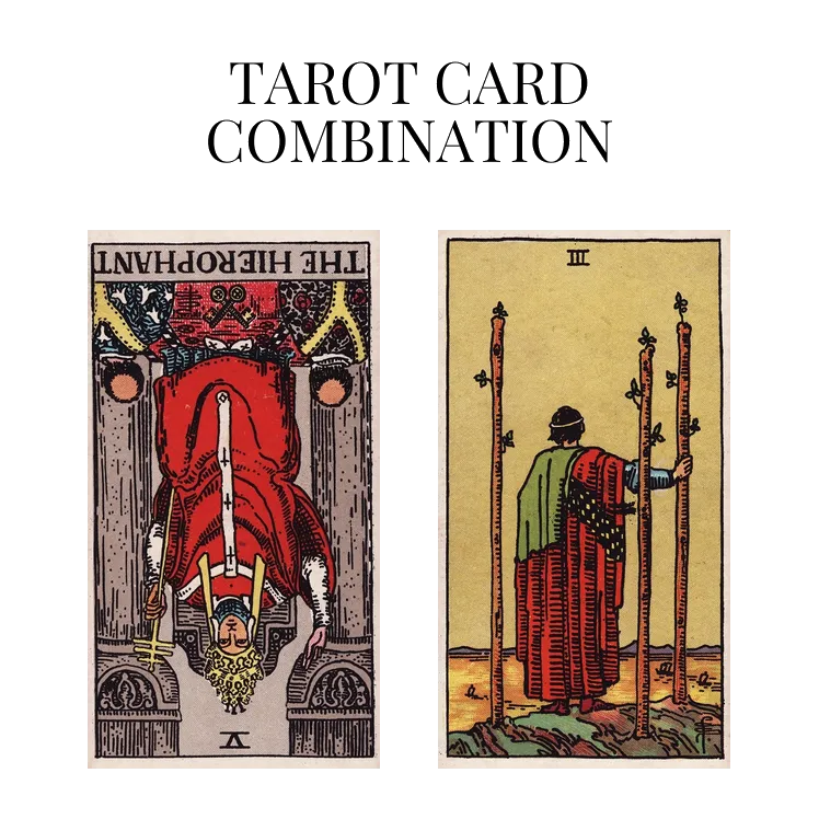 the hierophant reversed and three of wands tarot cards combination meaning