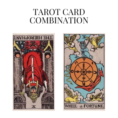 the hierophant reversed and wheel of fortune tarot cards combination meaning
