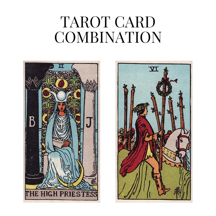 the high priestess and six of wands tarot cards combination meaning