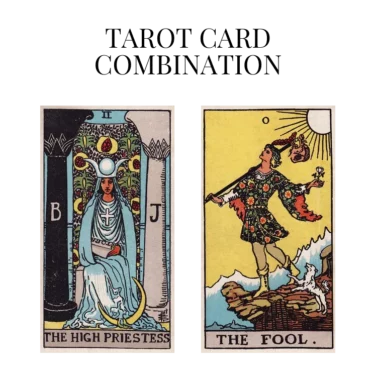 the high priestess and the fool tarot cards combination meaning