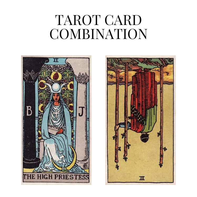 the high priestess and three of wands reversed tarot cards combination meaning