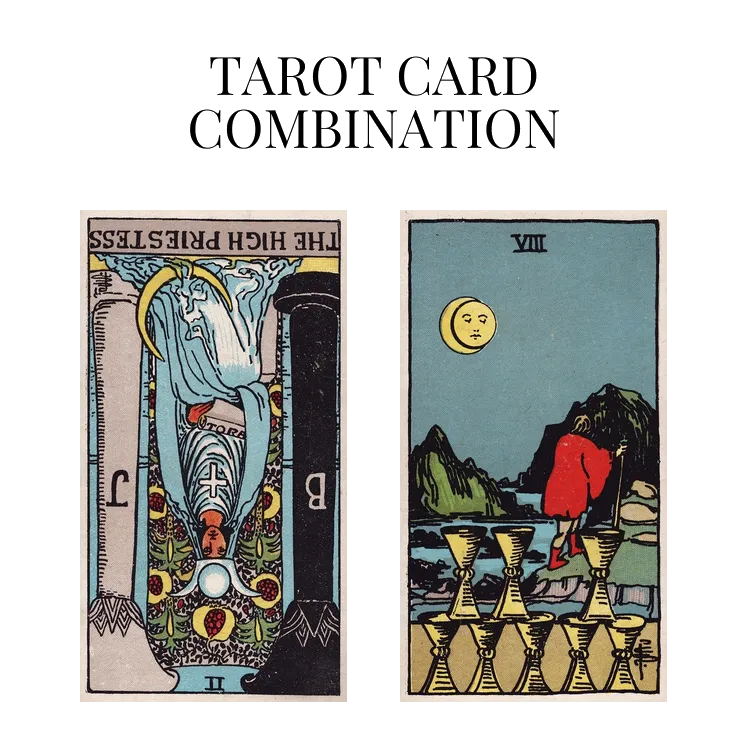 the high priestess reversed and eight of cups tarot cards combination meaning