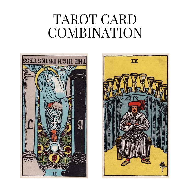 the high priestess reversed and nine of cups tarot cards combination meaning