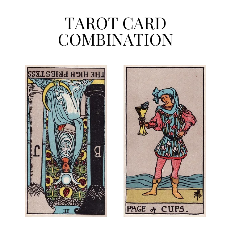 the high priestess reversed and page of cups tarot cards combination meaning