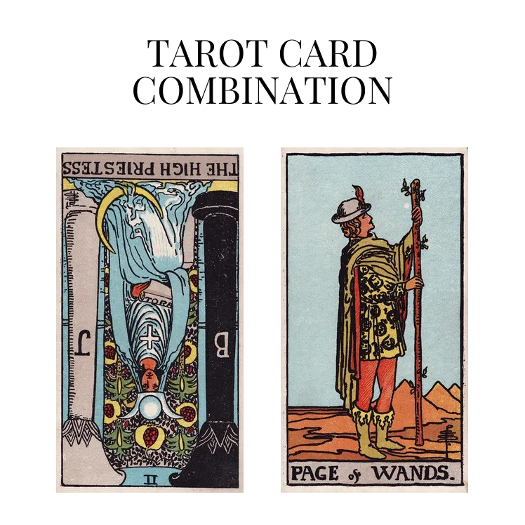 the high priestess reversed and page of wands tarot cards combination meaning