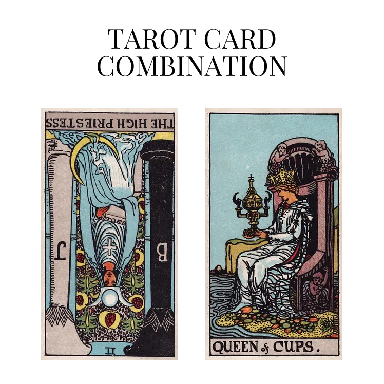 the high priestess reversed and queen of cups tarot cards combination meaning