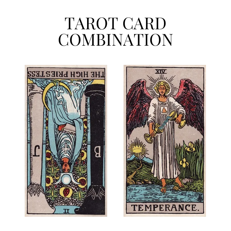 the high priestess reversed and temperance tarot cards combination meaning