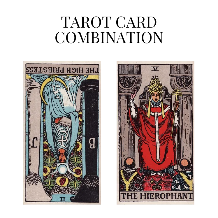 the high priestess reversed and the hierophant tarot cards combination meaning