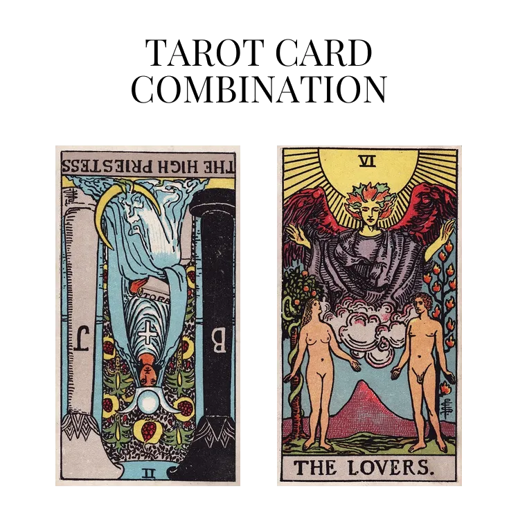 the high priestess reversed and the lovers tarot cards combination meaning