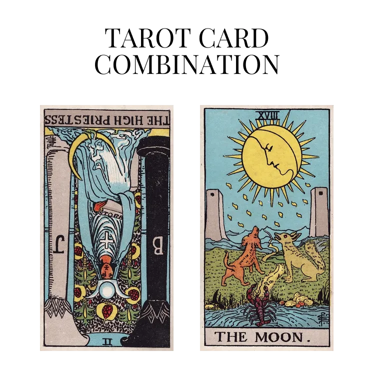 the high priestess reversed and the moon tarot cards combination meaning