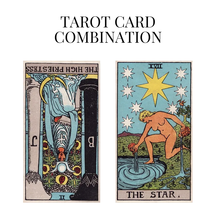 the high priestess reversed and the star tarot cards combination meaning