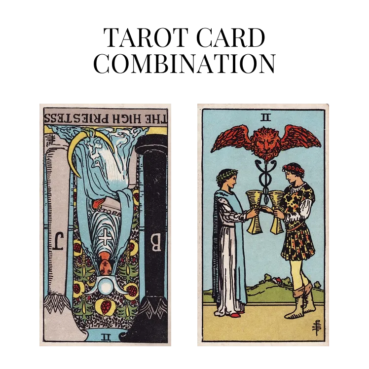 the high priestess reversed and two of cups tarot cards combination meaning