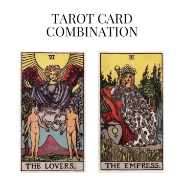 the lovers and the empress tarot cards combination meaning