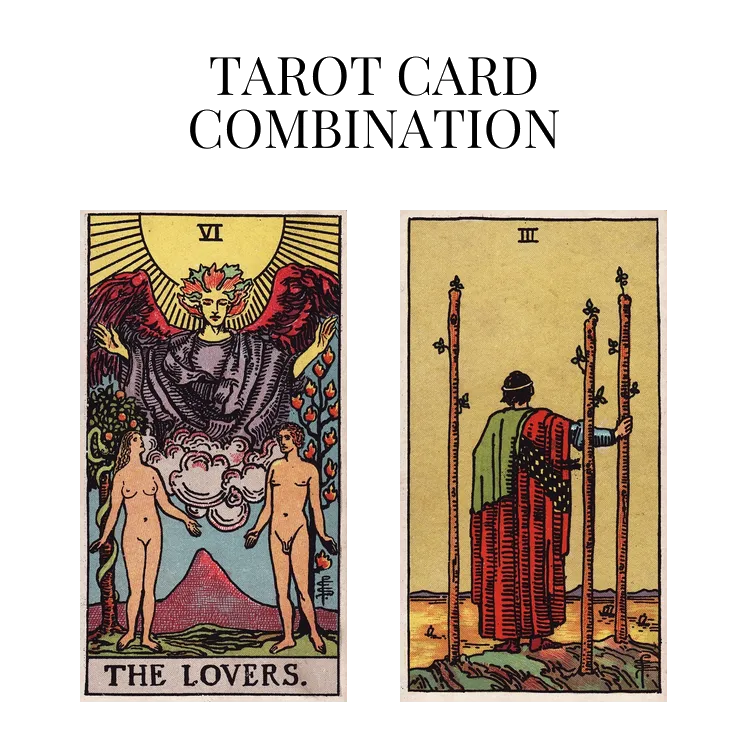 the lovers and three of wands tarot cards combination meaning