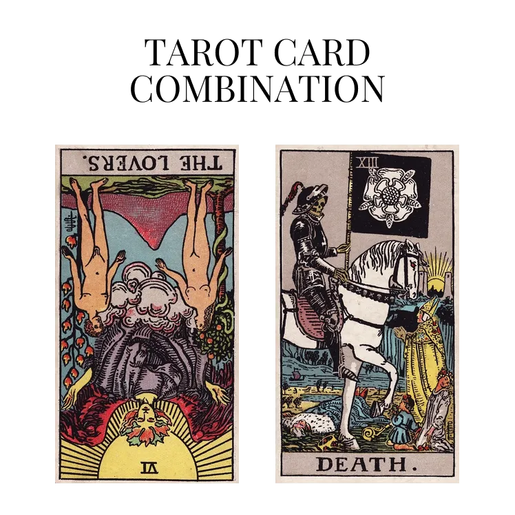 the lovers reversed and death tarot cards combination meaning
