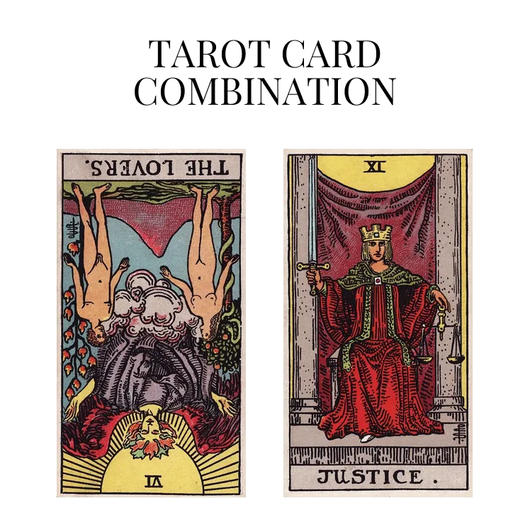 the lovers reversed and justice tarot cards combination meaning