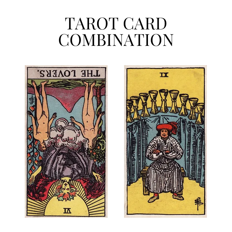 the lovers reversed and nine of cups tarot cards combination meaning