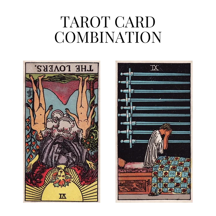 the lovers reversed and nine of swords tarot cards combination meaning