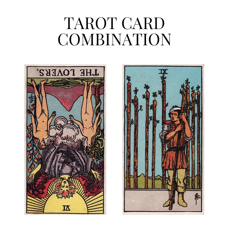 the lovers reversed and nine of wands tarot cards combination meaning
