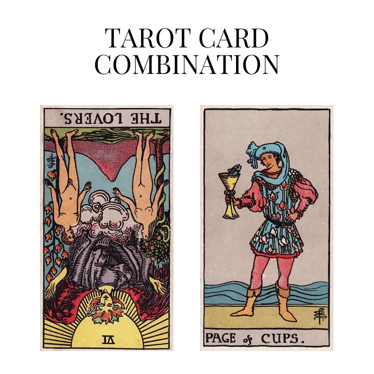 the lovers reversed and page of cups tarot cards combination meaning