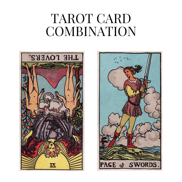 the lovers reversed and page of swords tarot cards combination meaning
