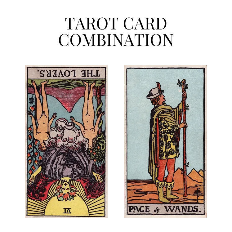 the lovers reversed and page of wands tarot cards combination meaning