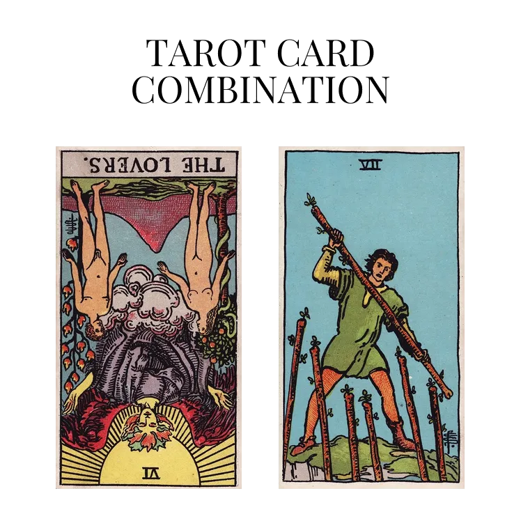 the lovers reversed and seven of wands tarot cards combination meaning