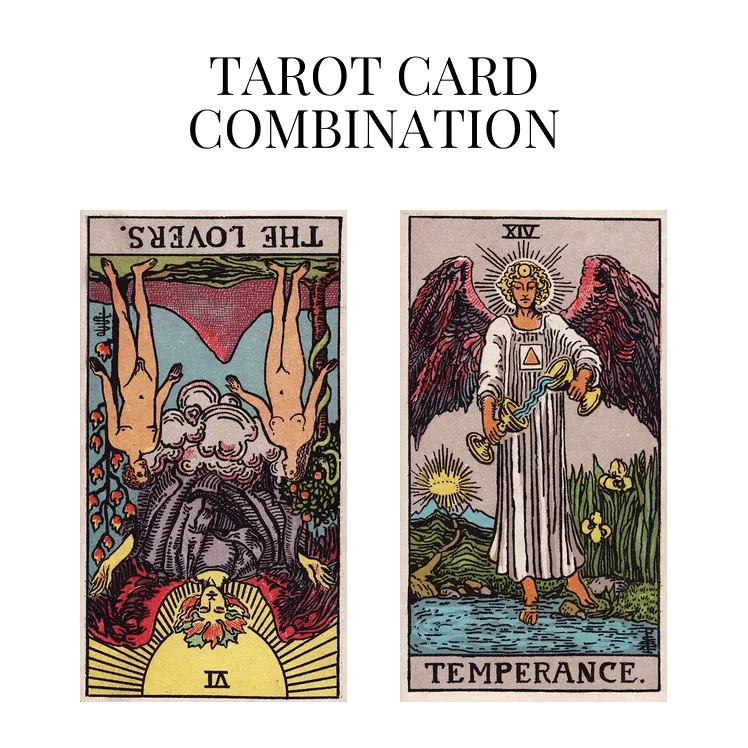 the lovers reversed and temperance tarot cards combination meaning