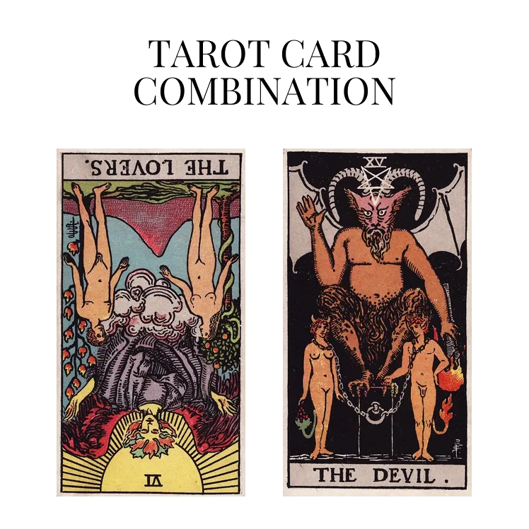 the lovers reversed and the devil tarot cards combination meaning