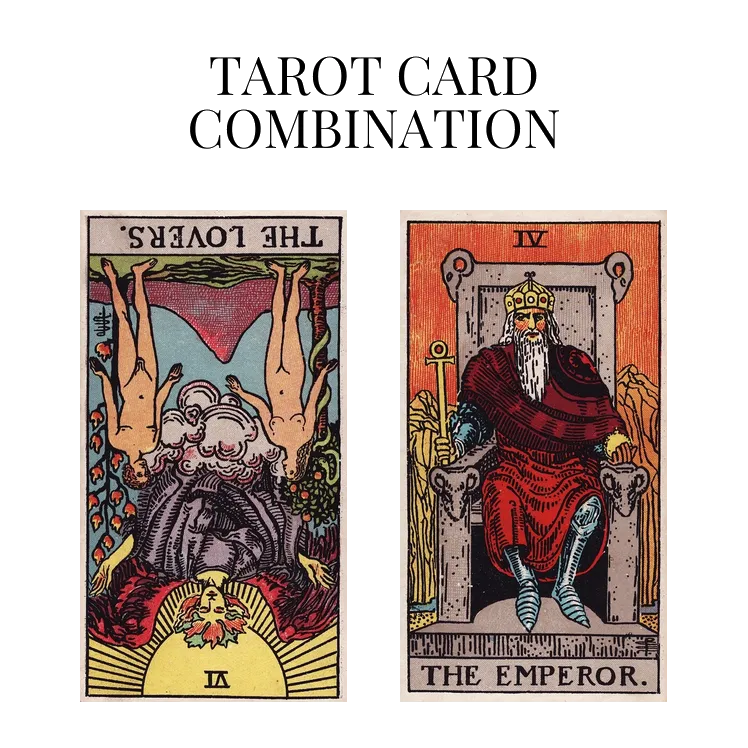 the lovers reversed and the emperor tarot cards combination meaning