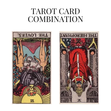 the lovers reversed and the hierophant reversed tarot cards combination meaning