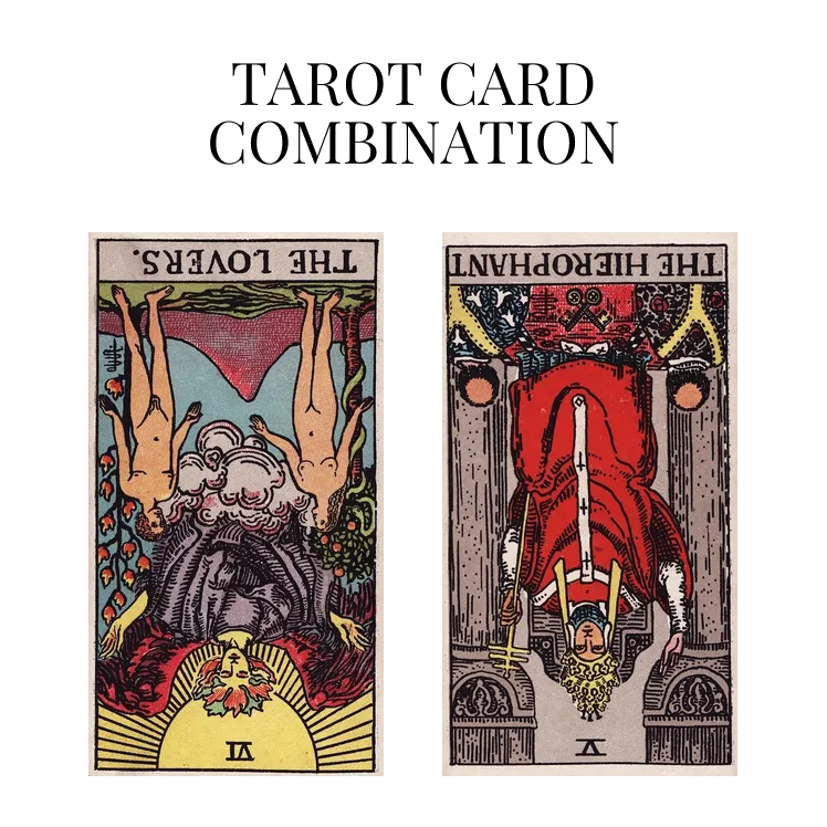 the lovers reversed and the hierophant reversed tarot cards combination meaning