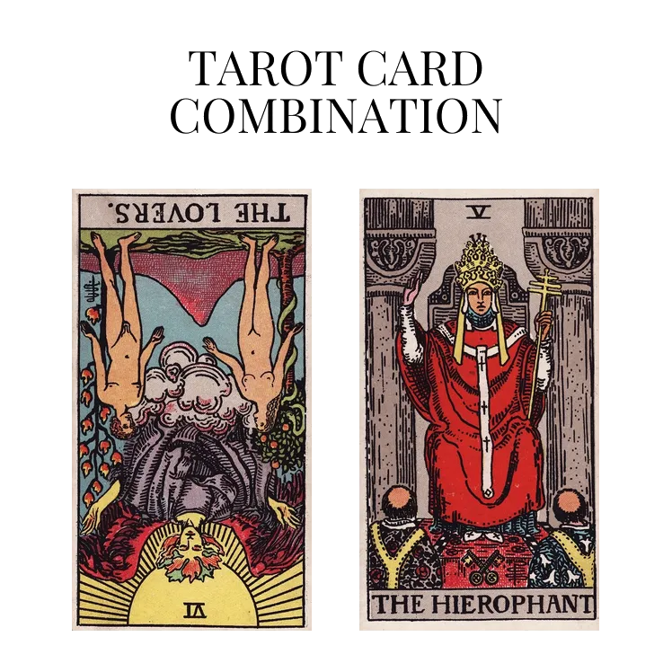 the lovers reversed and the hierophant tarot cards combination meaning