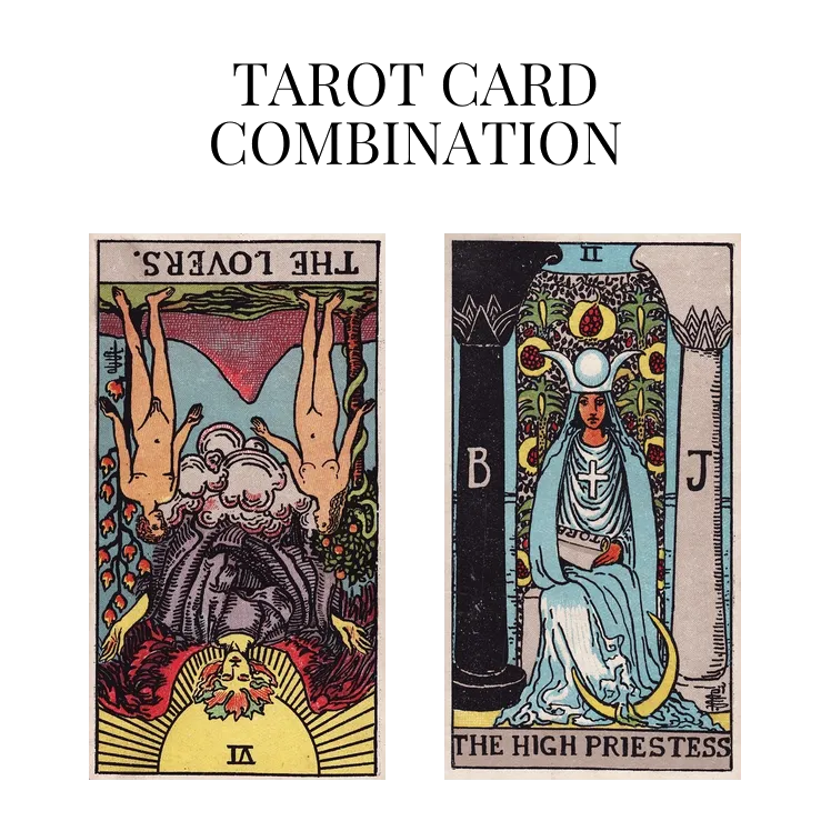 the lovers reversed and the high priestess tarot cards combination meaning