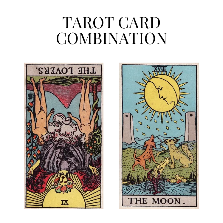 the lovers reversed and the moon tarot cards combination meaning