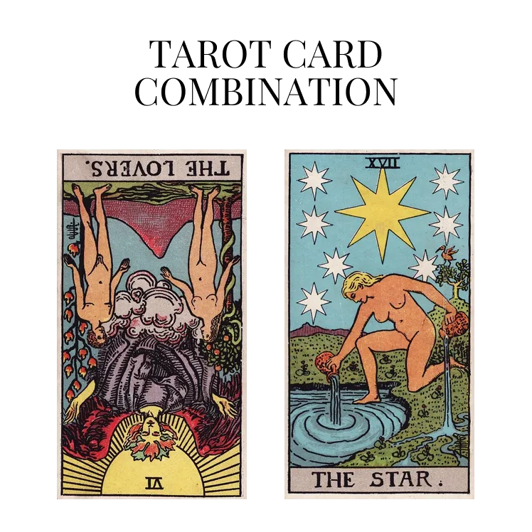 the lovers reversed and the star tarot cards combination meaning